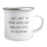 Funny Dalmatian Dog Camping Mug Gifts for Dalmatian Dog Lovers, I Just Want To Drink Coffee And Hang Out With My Dalmatian, Birthday Unique Gifts from Men to Women - Image 2